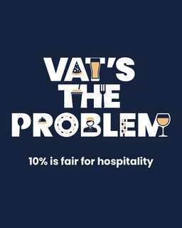 VAT’s The Problem campaign suggesting that 10% is a fair rate for the hospitality sector.