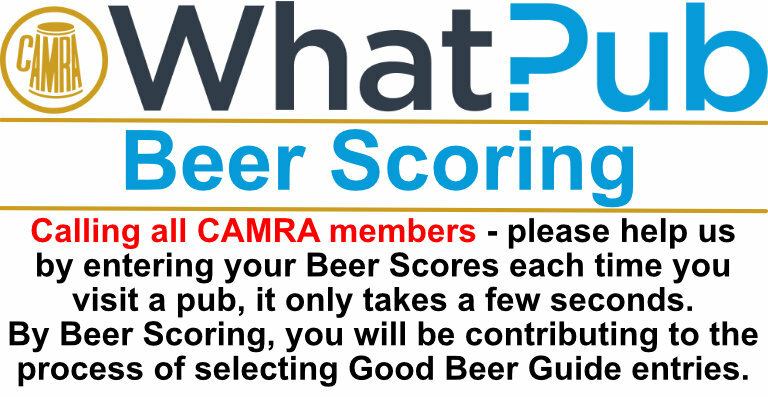 Calling all CAMRA members - please help us by entering your Beer Scores each time you visit a pub, it only takes a few seconds. By Beer Scoring, you will be contributing to the process of selecting Good Beer Guide entries.
